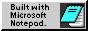 Built with Microsoft Notepad badge